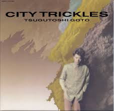 Tsugutoshi Goto : City Trickles: 街の雫 (2xLP, Album)