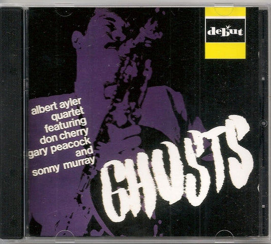 Albert Ayler Quartet Featuring Don Cherry, Gary Peacock And Sonny Murray* : Ghosts (CD, Album, RE)