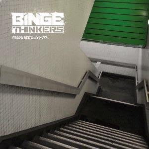 Binge Thinkers : Where Are They Now... (CD, Album)