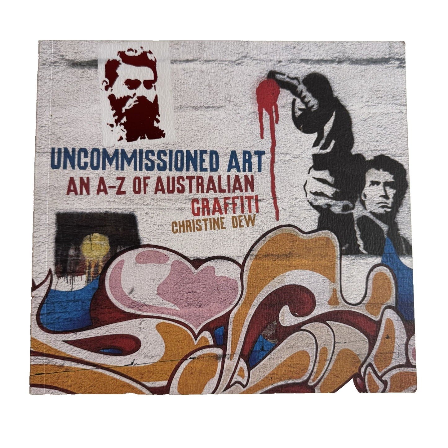 Uncommissioned Art: An A-Z of Australian Graffiti (Softcover)