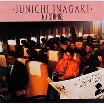 Junichi Inagaki = 稲垣潤一* : No Strings = ノー・ストリングス (LP, Album, Gat)