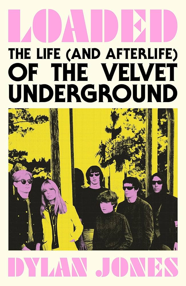 Loaded - The Life (And Afterlife) Of The Velvet Underground (Book)