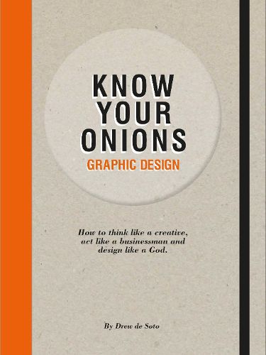 Know Your Onions: Graphic Design by Drew de Soto (2014, Trade Paperback Book)