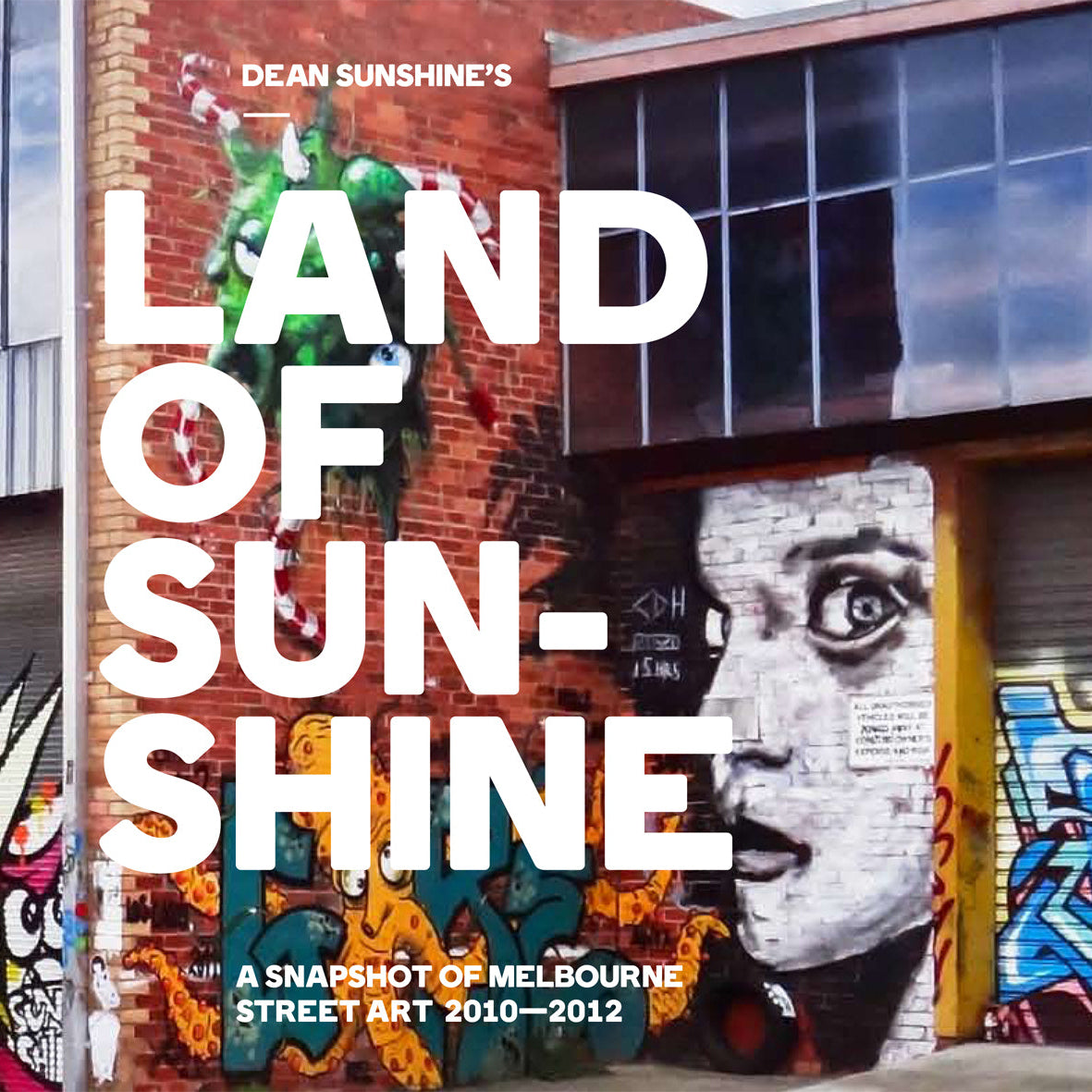 Land Of Sunshine: A Snapshot Of Melbourne Street Art 2010-2012 (Softcover)