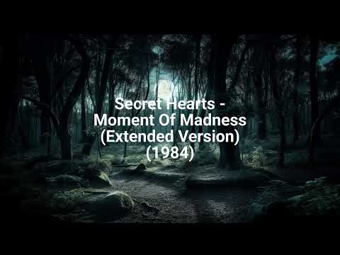 Secret Hearts - Moment Of Madness (Extended Version) (1984)