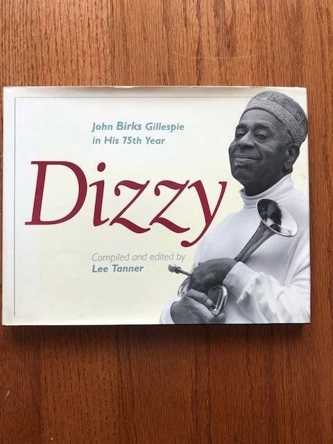 Dizzy: John Birks Gillespie in his 75th Year Edited by Lee Tanner 1st Edition