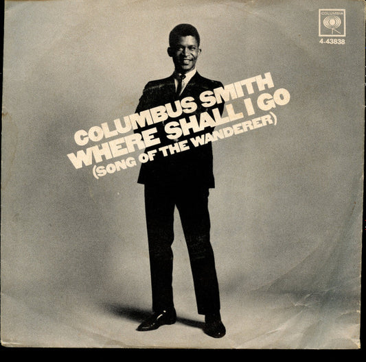 Columbus Smith (2) : Where Shall I Go (Song Of The Wanderer) / Don't Cry Baby (7", Promo, Styrene)