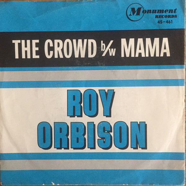 Roy Orbison : The Crowd b/w Mama (7", Single, Styrene, Mon)