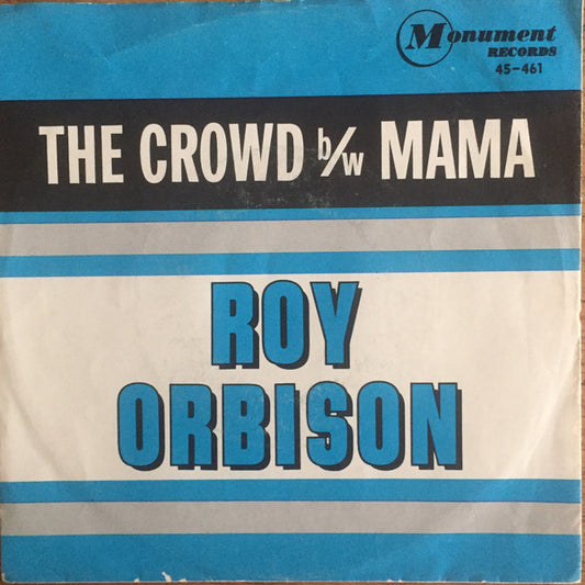 Roy Orbison : The Crowd b/w Mama (7", Single, Styrene, Mon)