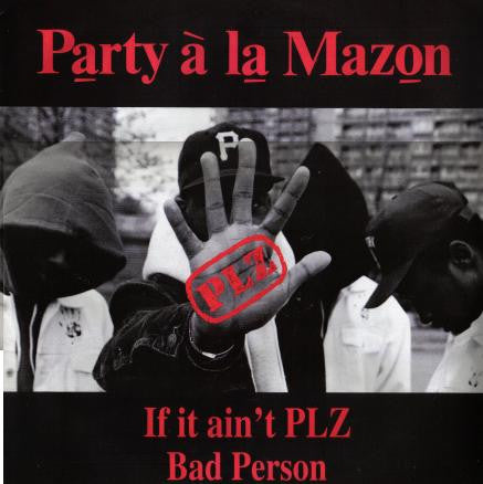 Party À La Mazon : If It Ain't PLZ / Bad Person (12")