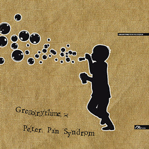 Gregorythme : Peter Pan Syndrom (12")