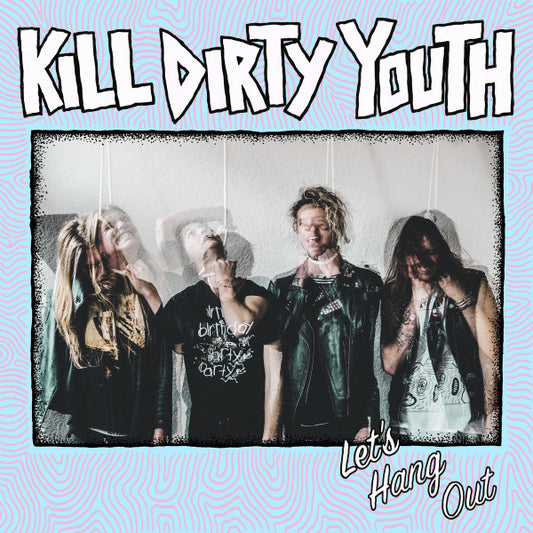 Kill Dirty Youth : Let's Hang Out (12", EP)