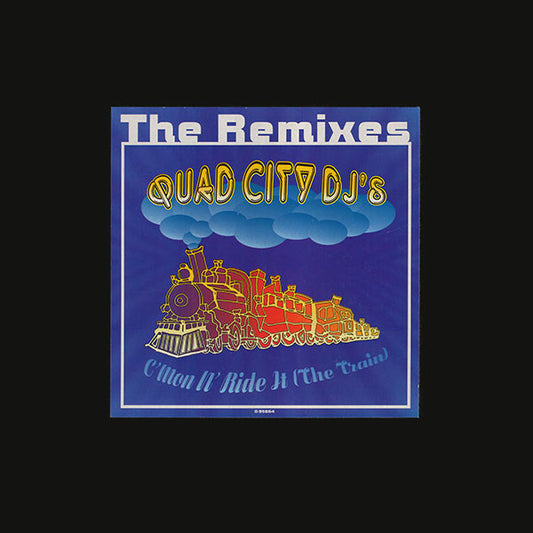 Quad City DJ'S : The Remixes  "C'Mon 'N Ride It (The Train)" (12")