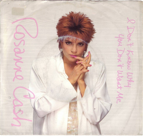 Rosanne Cash : I Don't Know Why You Don't Want Me (7", Single)