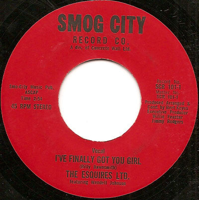 The Esquires Ltd.* : I've Finally Got You Girl (7")