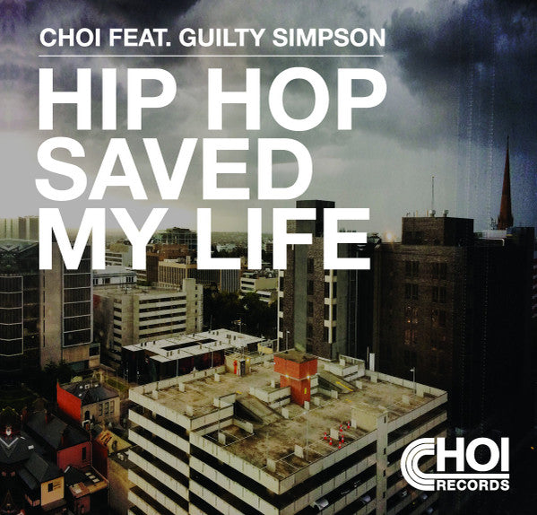 Choi Feat. Guilty Simpson : Hip Hop Saved My Life (7")