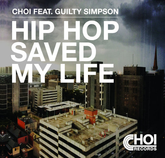 Choi Feat. Guilty Simpson : Hip Hop Saved My Life (7")