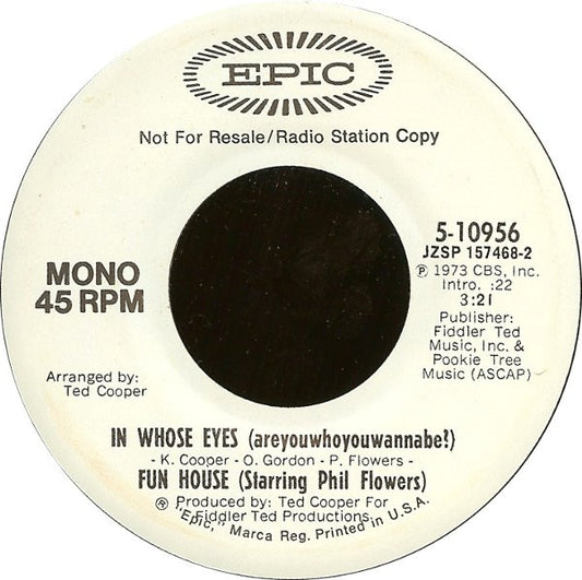 Fun House (2) Starring Phil Flowers : In Whose Eyes (Areyouwhoyouwannabe?) (7", Mono, Promo)