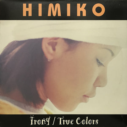 Himiko : Irony / True Colors (12")
