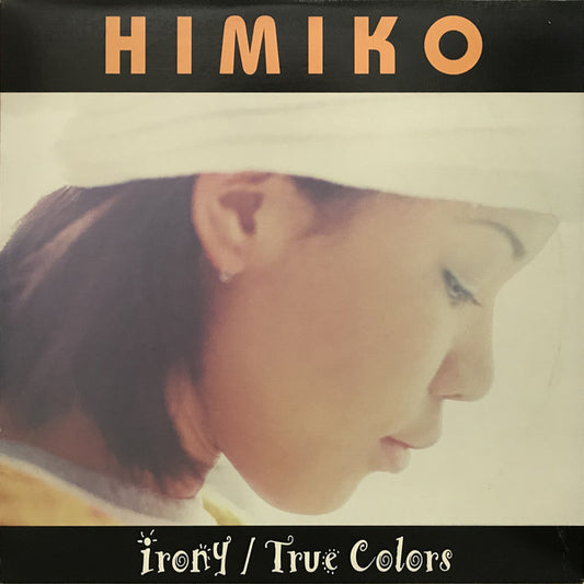 Himiko : Irony / True Colors (12")
