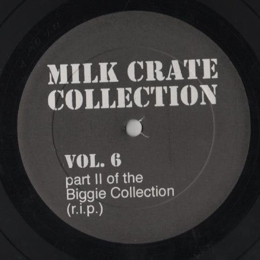 Various : Milk Crate Collection Vol. 6 - Part II Of The Biggie Collection (R.I.P.) (LP, Comp, Unofficial)