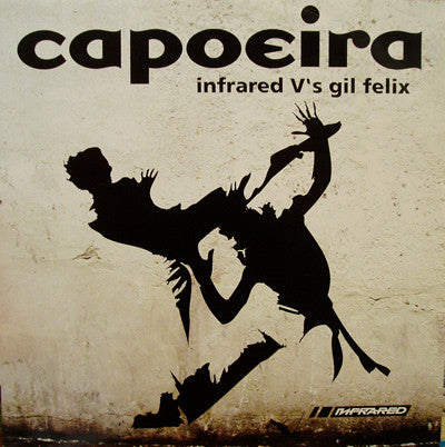 Infrared vs. Gil Felix : Capoeira (12")