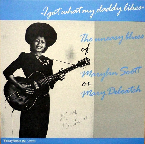 Marylin Scott* - Mary Deloatch : I Got What My Daddy Likes (LP, Comp, Mono)