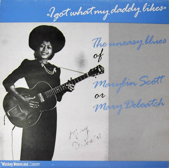 Marylin Scott* - Mary Deloatch : I Got What My Daddy Likes (LP, Comp, Mono)