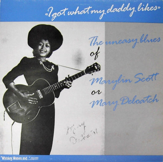 Marylin Scott* - Mary Deloatch : I Got What My Daddy Likes (LP, Comp, Mono)