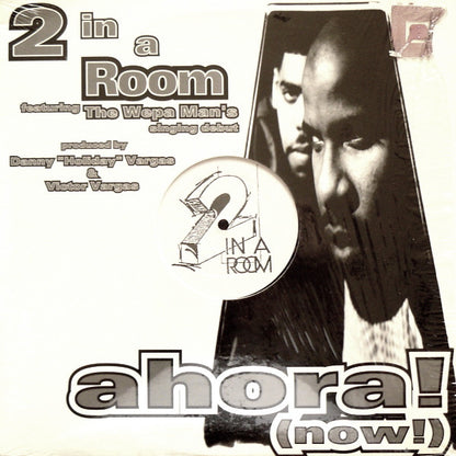 2 In A Room : Ahora! (Now!) (12")