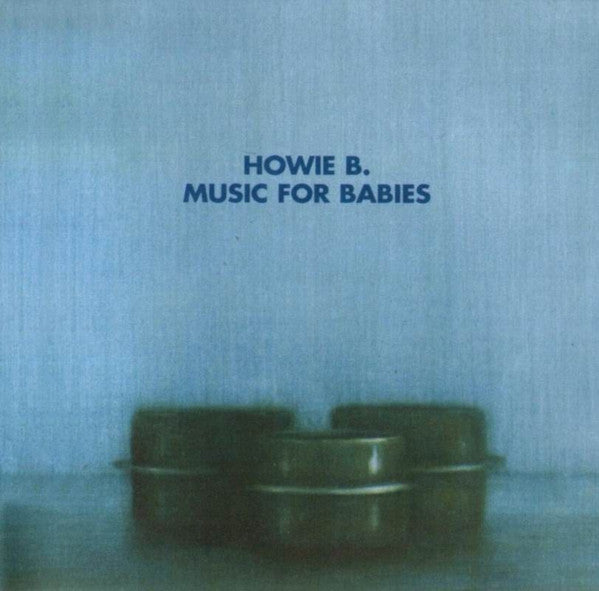 Howie B. : Music For Babies (CD, Album)