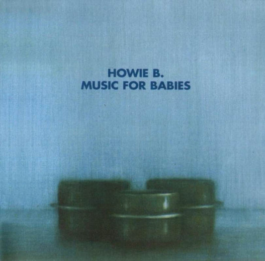 Howie B. : Music For Babies (CD, Album)