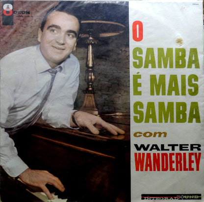 Walter Wanderley : O Samba É Mais Samba Com Walter Wanderley (LP, Album, Mono)