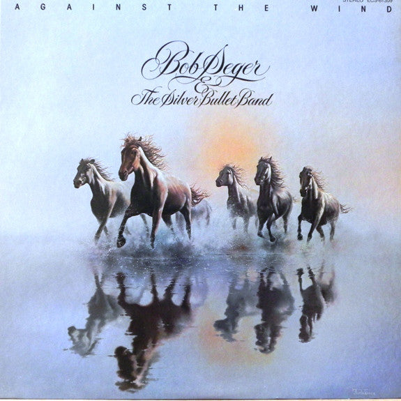 Bob Seger & The Silver Bullet Band* : Against The Wind (LP, Album)