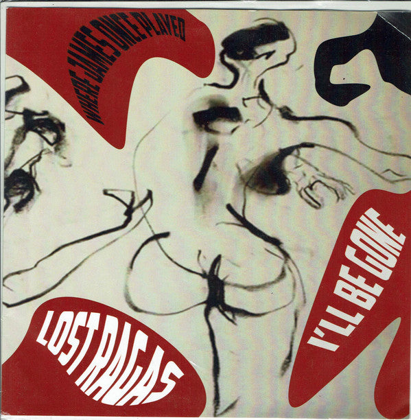 Lost Ragas : Where James Played / I'll Be Gone (7", Single)