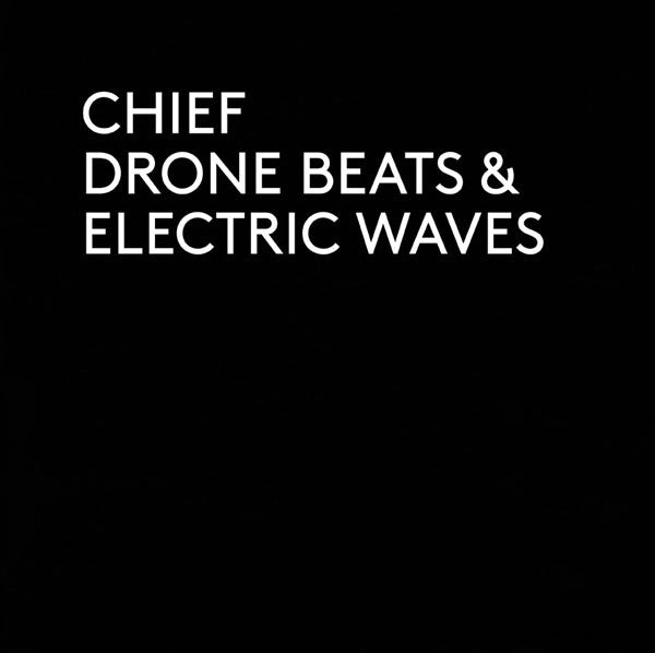 Chief (6) : Drone Beats & Electronic Waves (LP, Ltd)