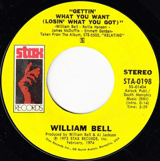 William Bell : Gettin' What You Want (Losin' What You Got) / All I Need Is Your Love (7", Single)