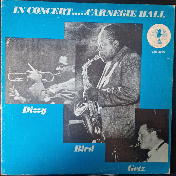 Dizzy Gillespie, Charlie Parker, Stan Getz : Dizzy Bird Getz:  In Concert..... Carnegie Hall (LP, Comp)