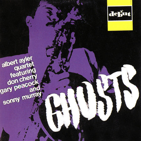 Albert Ayler Quartet Featuring Don Cherry, Gary Peacock And Sonny Murray* : Ghosts (CD, Album, RE)
