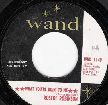 Roscoe Robinson : What You're Doin' To Me (7", Single, Styrene)