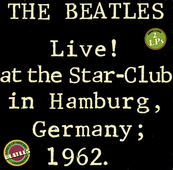 The Beatles : Live! At The Star-Club In Hamburg, Germany; 1962 (2xLP, Album, All)