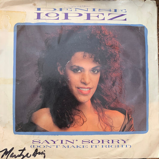 Denise Lopez : Sayin' Sorry (Don't Make It Right) (7")