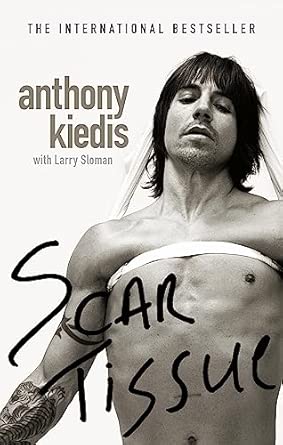 Scar Tissue: The bestselling memoir from the frontman of the Red Hot Chili Peppers