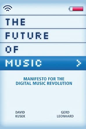 The Future of Music: Manifesto for the Digital Music Revolution