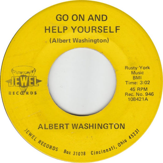 Albert Washington : Go On And Help Yourself / Loosen These Pains And Let Me Go (7")