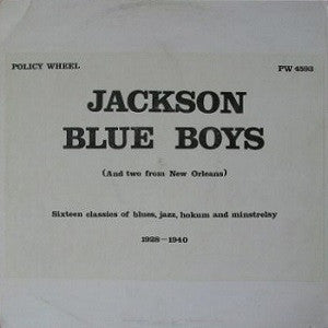 Various : Jackson Blue Boys (And Two From New Orleans) Sixteens Classics Of Blues, Jazz, Hokum And Minstrelsy 1928 - 1940 (LP, Comp, Mono)