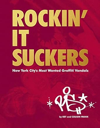 Rockin' It Suckers : New York's Most Wanted Graffiti Vandals (Hardcover)