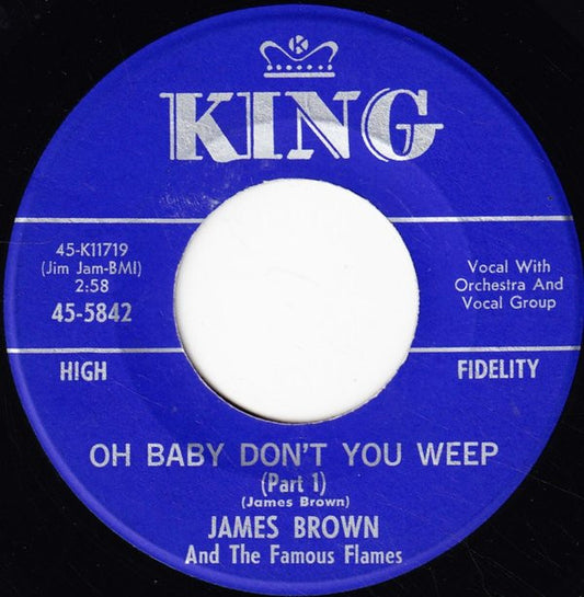 James Brown And The Famous Flames* : Oh Baby Don't You Weep (7")