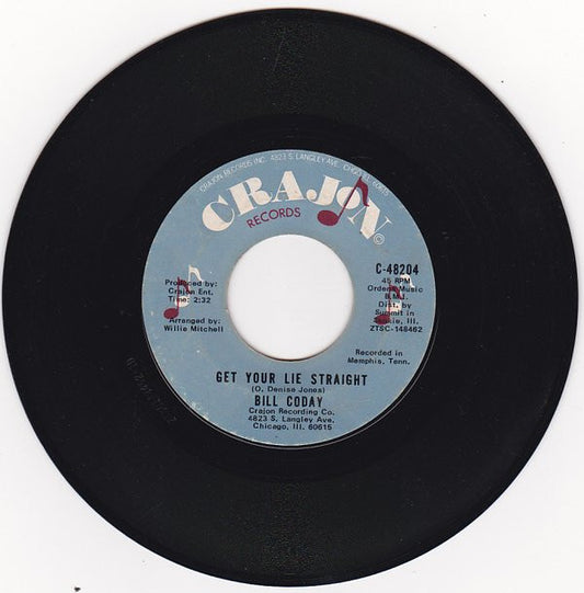 Bill Coday : Get Your Lie Straight / You're Gonna Want Me (7", Single, Styrene)
