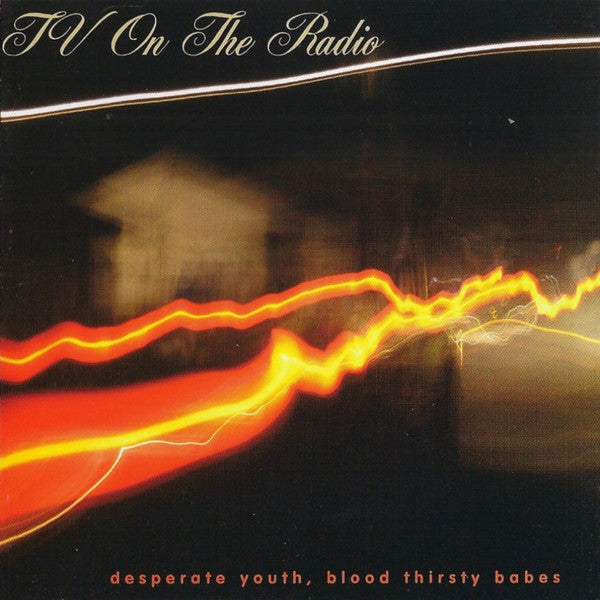 TV On The Radio : Desperate Youth, Blood Thirsty Babes (CD, Album, Enh)